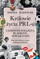 Okładka książki Królowie życia PRL-u. Czerwoni książęta, playboye