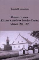 Okładka książki Odnowa i trwanie Klasztor Karmelitów Bosych w Czernej w latach 1900-1945