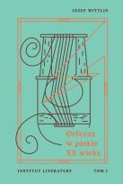 Okładka książki Orfeusz w piekle XX wieku T.1