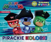 Okładka książki PJ Masks. Pidżamersi. Zabawa w kolory. Pirackie..