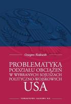 Okładka książki Problematyka podziału obciążeń w wybranych sojuszach polityczno-wojskowych USA