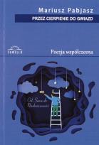 Okładka książki Przez cierpienie do gwiazd. Poezja współczesna
