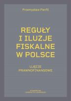Okładka książki Reguły i iluzje fiskalne w Polsce