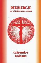 Okładka książki Rekolekcje na różańcowym szlaku. Tajemnice bolesne