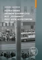 Okładka książki Rozpracowanie organów kierowniczych NSZZ „Soli