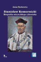 Okładka książki Stanisław Komornicki Biografia niezwykłego człowieka (1949-2016)