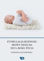 Okładka książki Stymulacja rozwoju mowy dziecka do 3. roku życia