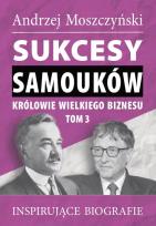 Okładka książki Sukcesy samouków Królowie wielkiego biznesu T.3