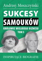 Okładka książki Sukcesy samouków Królowie wielkiego biznesu T.5