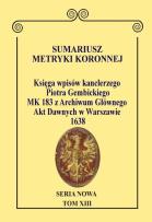 Okładka książki Sumariusz Metryki Koronnej. Seria Nowa. Księga wpisów MK 183 kanclerza Piotra Gembickiego z Archiwum