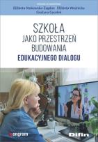Okładka książki Szkoła jako przestrzeń budowania edukacyjnego dialogu