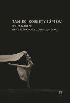 Okładka książki Taniec, kobiety i śpiew w literaturze oraz sztukach audiowizualnych