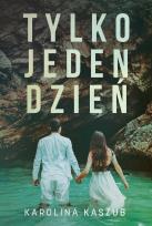 Okładka książki Tylko jeden dzień