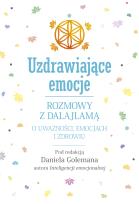Okładka książki Uzdrawiające emocje. Rozmowy z Dalajlamą o uważności, emocjach i zdrowiu