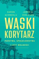 Okładka książki Wąski korytarz. Państwa, społeczeństwa i losy wolności