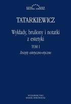 Okładka książki Wykłady, bruliony i notatki z estetyki T.1