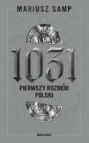 Okładka książki 1031. Pierwszy rozbiór Polski