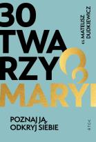 Okładka książki 30 twarzy Maryi. Poznaj ją, odkryj siebie.