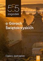 Okładka książki 555 zagadek o Górach Świętokrzyskich