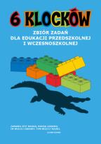 Okładka książki 6 klocków. Zbiór zadań dla edukacji przedszkolnej i wczesnoszkolnej