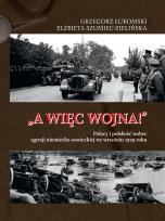 Okładka książki A więc wojna! Polacy i polskość wobec agresji niemiecko-sowieckiej we wrześniu 1939 roku