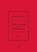 Okładka książki Adam Mickiewicz L’Église et le Messie / Kościół i Mesjasz. Część I. Krzysztof Rutkowski: Cele