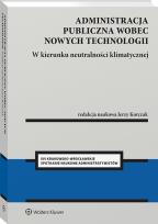 Okładka książki Administracja publiczna wobec nowych technologii. W kierunku neutralności klimatycznej