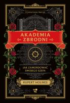Okładka książki Akademia zbrodni. Jak zamordować swojego szefa