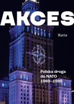 Okładka książki Akces. Polska droga do NATO 1989–1999