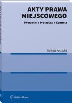 Okładka książki Akty prawa miejscowego. Tworzenie, procedura i kontrola