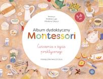 Okładka książki Album dydaktyczny Montessori Ćwiczenia z życia praktycznego Podręcznik nauczyciela