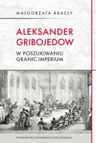Okładka książki Aleksander Gribojedow. W poszukiwaniu granic imperium