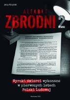 Okładka książki Alfabet zbrodni 2. Wyroki śmierci wykonane w pierwszych latach Polski Ludowej.
