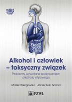 Okładka książki Alkohol i człowiek - toksyczny związek