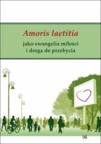 Okładka książki Amoris laetitia jako ewangelia miłości i droga...