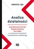Okładka książki Analiza działalności powiatowych komisji bezpieczeństwa i porządku w wybranych powiatach województwa podlaskiego