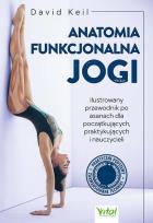 Okładka książki Anatomia funkcjonalna jogi. Ilustrowany przewodnik po asanach dla początkujących, praktykujących i nauczycieli