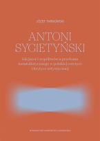 Okładka książki Antoni Sygietyński inicjator.. przełomu natural.