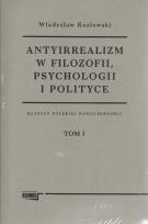 Okładka książki Antyirrealizm w filozofii, psychologii i polityce Tom 1-2