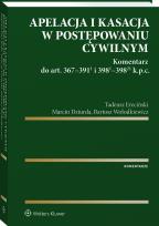 Okładka książki Apelacja i kasacja w postępowaniu cywilnym. Komentarz do art. 367-391(1) i 398(1)-398(21) k.p.c.