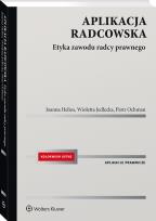 Okładka książki Aplikacja radcowska. Etyka i zasady wykonywania zawodu radcy prawnego