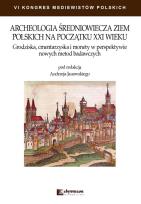 Okładka książki Archeologia średniowiecza ziem polskich na początku XXI wieku