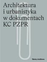 Okładka książki Architektura i urbanistyka w dokumentach KC PZPR
