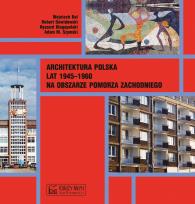 Okładka książki Architektura polska lat 1945–1960 na obszarze Pomorza Zachodniego