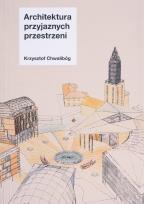 Okładka książki Architektura przyjaznych przestrzeni