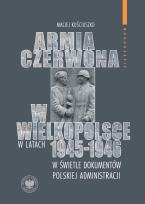 Okładka książki Armia Czerwona w Wielkopolsce w latach 1945-1946..