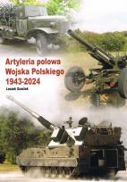 Okładka książki Artyleria polowa Wojska Polskiego 1943-2024