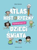 Okładka książki Atlas historyczny najokropniejszych dzieci świata