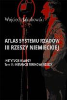 Okładka książki Atlas systemu rządów III Rzeszy Niemieckiej T.3