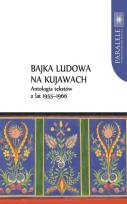 Opakowanie Bajka ludowa na Kujawach Antologia tekstów z lat 1955-1966